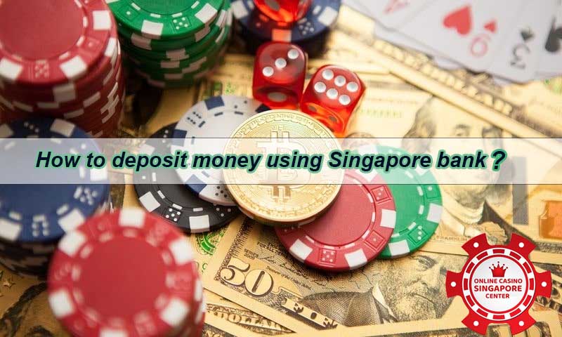 How to deposit money using Singapore bank?